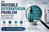 The “Invisible Differentiation Problem” in Skincare, Healthcare & Wellness
