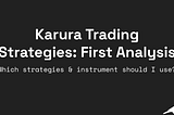 Karura Trading Strategies: First Analysis