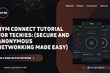 NYM Connect Tutorial for Techies: (Secure and Anonymous Networking Made Easy)