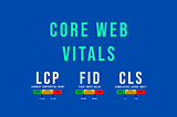 Core Web Vitals (Largest Contentful Paint, First Input Delay, Cumulative Layout Shift)