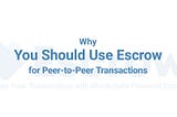 Why You Should Use Escrow for Peer-to-Peer Transactions