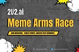 The 2U2.ai Meme Arms Race Ignites