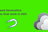8 SaaS Lead Generation Strategies that work in 2021