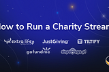 Tools and Tips for Hosting a Charity Stream