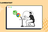 Learn To Run Selenium Tests On Chrome With Selenium ChromeDriver