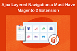 Ajax Layered Navigation a Must-Have Magento 2 Extension