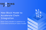 New Block Model to Accelerate Chain Integration