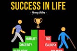 What are the stairs to be Successful in Life ?