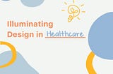 Illuminating Design in Healthcare