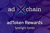 Spotlight Series: adToken Rewards