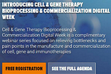 Join Our Complimentary Cell & Gene Therapy Bio-processing & Commercialization Webinar Series