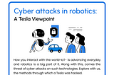 Cyber attacks in Robotics: A Tesla Viewpoint