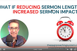 What If Reducing Sermon Length Increased Sermon Impact?