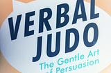 How to be a better parent and boss with Verbal Judo