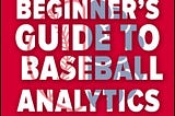 Getting Started In Baseball Analytics