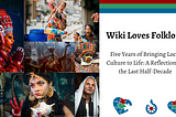History In The Making — Five Years And Counting In Projecting World’s Intangible Heritage Globally