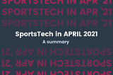 SportsTech in April — A summary