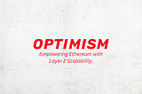 Optimism: Empowering Ethereum with Layer 2 Scalability