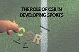 CSR for Sports: A Winning Proposition for All