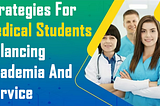 The Art of Giving Back: Strategies for Medical Students Balancing Academia and Service
