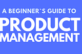 A Beginner’s Guide to Product Management | E-book Download