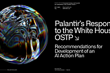 Palantir’s Response to White House OSTP on Developing AI Action Plan