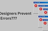 Can Designers Prevent User Errors???