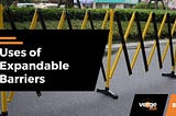 Practical Applications of Expandable Barriers