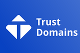 What is Trust Domains?
