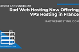 Rad Web Hosting Now Offering VPS Hosting in France