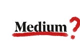 This Is What’s Going To Kill Medium