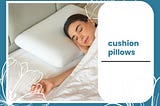 The Benefits of Investing in Quality Cushion Pillows