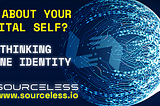 How About Your Digital Self? Rethinking Online Identity