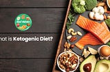 All You Need to Know About Ketogenic Diet