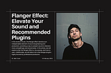 Flanger Effect: Elevate Your Sound and Recommended Plugins