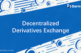 Decentralized Derivatives Exchange