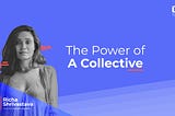 The Power of A Collective with Richa Shrivastava