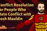 Conflict Resolution for People Who Hate Conflict with Josh Mauldin pictured as UX superhero, Captain Psionic for User Defenders Podcast