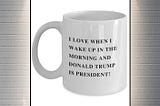 HOT Love When Donald Trump is My President Mug