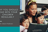 Why You Should Read With Your Children Regularly | Dr. Edward Thalheimer | Education & Tutoring