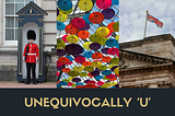 U is for the Union Jack, Umbrellas and Uniforms