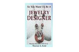 FLUENCY IN JEWELRY DESIGN: The Challenging Moments