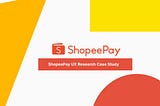Escalating the user experience of ShopeePay as an integrated e-wallet mobile application — UX…
