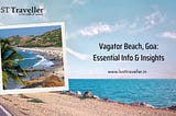 Vagator Beach, Goa: Essential Info & Insights