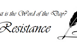 Random Word: Resistance