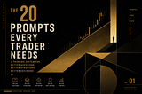 The 20 Prompts Every Trader Should Have Before They Touch a Chart
