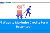 Maximizing Credits For A Better Loan