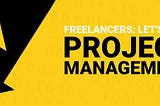 Freelancers: you hold the keys to management of the future.