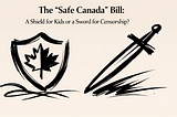 The “Safe Canada” Bill: A Shield for Kids or a Sword for Censorship?