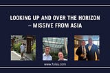 Looking up and over the horizon — missive from Asia